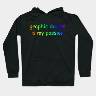 Graphic design is my passion Hoodie